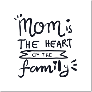 MOM IS THE HEART OF THE FAMILY Posters and Art